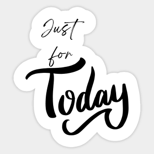 Just for Today Sticker